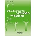 Unternehmensberater werden und bleiben. Das Handbuch f�r beruflichen Erfolg. Mit CD