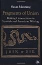 Fragments of Union: Making Connections in Scottish and American Writing