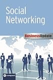 Business Update: Social Networking - soziale Netzwerke (Facebook, Twitter, XING) im Beruf