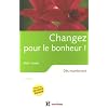 Changez pour le bonheur ! : D�s maintenant