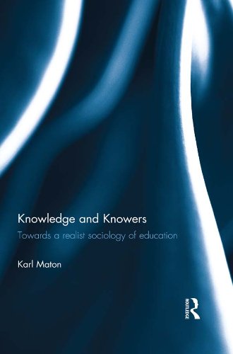 Knowledge and Knowers: Towards A Realist Sociology Of Education