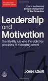 The John Adair Leadership Library: Leadership and Motivation: The Fifty-Fifty Rule and the Eight Key Principles of Motivating Others: 4