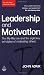 Leadership and Motivation: The Fifty-Fifty Rule and the Eight Key Principles of Motivating Others (John Adair Leadership Library)