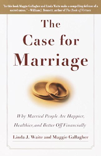 The Case for Marriage: Why Married People are Happier, Healthier and Better Off Financially by Linda Waite (2001-10-09)