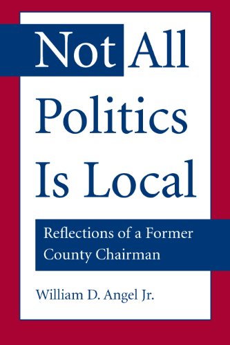 Not All Politics Is Local: Reflections of a Former County Chairman