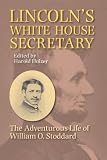 Lincoln s White House Secretary: The Adventurous Life of William O.Stoddard