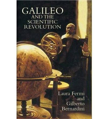 [(Galileo and the Scientific Revolution )] [Author: Laura Fermi] [Sep-2003]