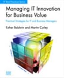 Managing IT Innovation for Business Value: Practical Strategies for IT and Business Managers (IT Best Practices Series)
