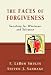 Faces of Forgiveness, The: Searching for Wholeness and Salvation