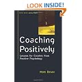 Coaching Positively: Lessons for Coaches from Positive Psychology (Coaching in Practice)