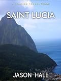 Saint Lucia: A Concise Travel Guide