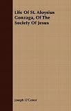 Life of St. Aloysius Gonzaga, of the Society of Jesus