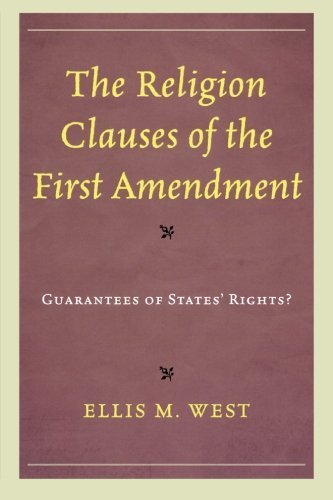 The Religion Clauses of the First Amendment: Guarantees of States' Rights? Reprint edition by West, Ellis M. (2013) Paperback