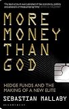 More Money Than God: Hedge Funds and the Making of the New Elite