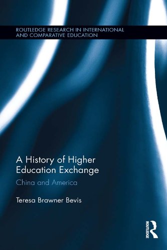 A History of Higher Education Exchange: China and America (Routledge Research in International and Comparative Education)