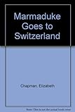 Marmaduke goes to Switzerland