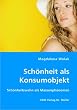 Sch�nheit als Konsumobjekt: Sch�nheitswahn als Massenph�nomen