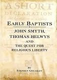Early Baptists : John Smyth, Thomas Helwys and the quest for religious liberty