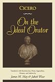 Cicero: On the Ideal Orator