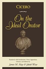 Cicero: On the Ideal Orator