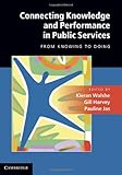 Connecting knowledge and performance in public services : from knowing to doing