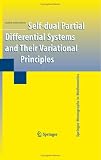 Self-dual Partial Differential Systems and Their Variational Principles (Springer Monographs in Mathematics)