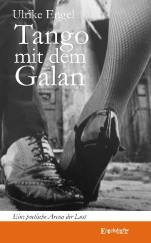 Engelsdorfer Verlag Tango mit dem Galan: Eine poetische Arena der Lust