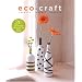 Eco Craft: Recycle Recraft Restyle