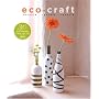 Eco Craft: Recycle Recraft Restyle