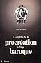 Le Mythe de la procr�ation � l'�ge baroque