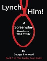 Lynch Him! (The Colder Case Series) (Volume 5)