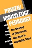Review Westview Press Inc  / Power/Knowledge/Pedagogy: The Meaning of Democratic Education in Unsettling Times (Edge: Critical Studies in Educational Theory)
