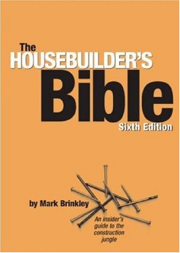 The Housebuilder's Bible: An Insider's Guide to the Construction Jungle, 6th Edition