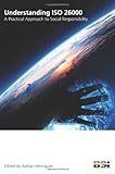 Understanding ISO 26000 : a practical approach to social responsibility