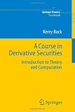 A Course in Derivative Securities: Introduction to Theory and Computation (Springer Finance)
