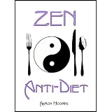 Zen Anti-Diet: Mindful Eating for Health, Vitality and Weight Loss