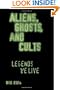 Aliens, Ghosts, and Cults: Legends We Live