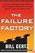 The Failure Factory: How Unelected Bureaucrats, Liberal Democrats, and Big Government Republicans Are Undermining America's Security and Leading Us to War
