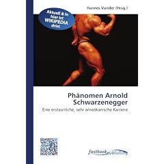 Ph�nomen Arnold Schwarzenegger: Eine erstaunliche, sehr amerikanische Karriere