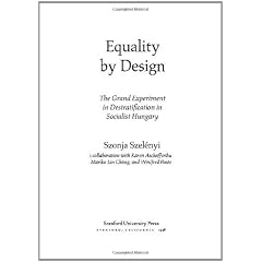 Equality by Design: The Grand Experiment in Destratification in Socialist Hungary