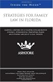 Strategies for Family Law in Florida: Leading Lawyers on Establishing Co-Parenting Agreements, Settling through Collaborative Law, and Staying Ahead of Legal Trends (Inside the Minds)