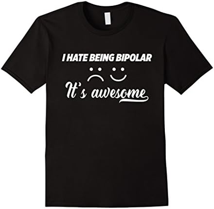 Men's I Hate being Bipolar It's Awesome Funny Gift Idea T-Shirt Large Black