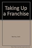 Taking up a franchise : The Daily Telegraph guide