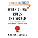 When China Rules the World: The End of the Western World and the Birth of a New Global Order