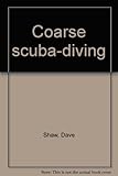 Coarse scuba-diving
