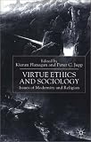 Virtue Ethics and Sociology: Issues of Modernity and Religion