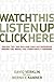 Watch This! Listen Up! Click Here!: Inside the Billion Dollar Business that Pays for the Media You See, Read, and Hear