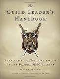 The Guild Leader's Handbook: Strategies and Guidance from a Battle-Scarred MMO Veteran