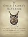 The Guild Leader's Handbook: Strategies and Guidance from a Battle-Scarred MMO Veteran
