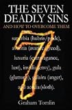 Seven Deadly Sins, The: And How to Overcome Them